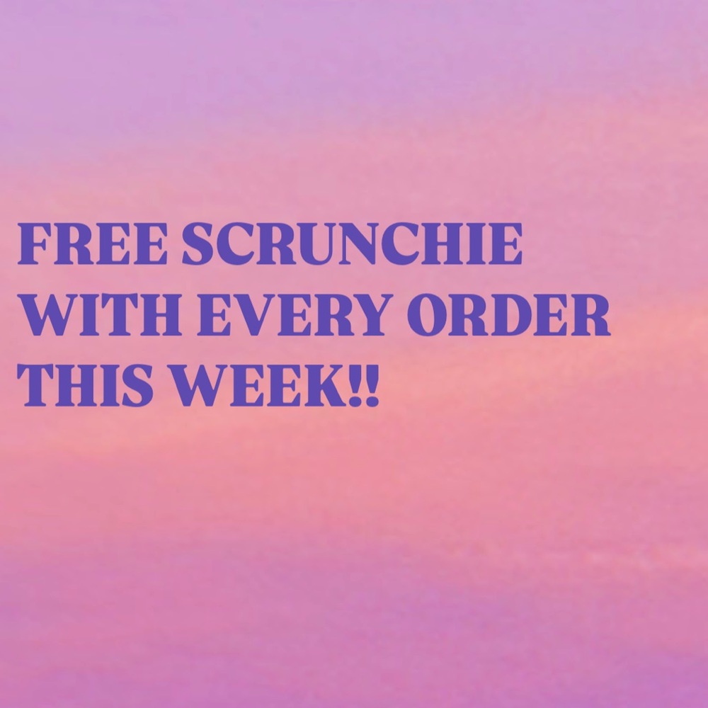 Free scrunchie with every purchase this week!!